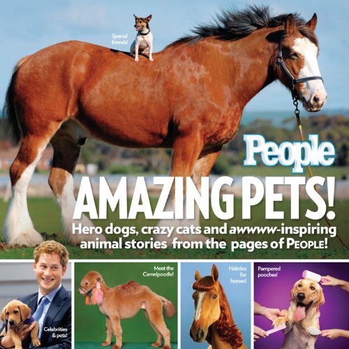 Beispielbild fr People Amazing Pets! : Hero Dogs, Crazy Cats and Awwww-Inspiring Animal Stories from the Pages of People! zum Verkauf von Better World Books