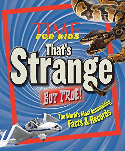 Imagen de archivo de TIME For Kids That's Strange But True!: The World's Most Astonishing Facts and Records a la venta por Half Price Books Inc.