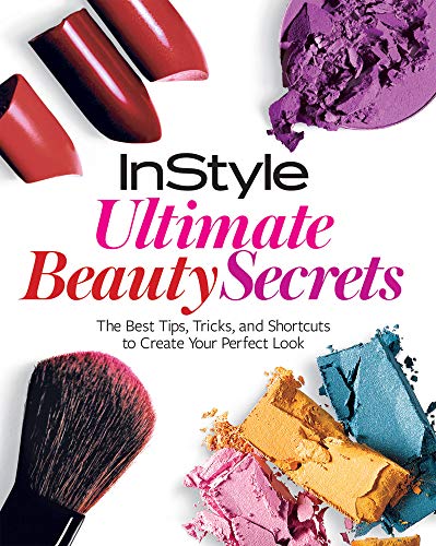 Beispielbild fr InStyle Ultimate Beauty Secrets : The Best Tips, Tricks, and Shortcuts to Create Your Perfect Look zum Verkauf von Better World Books
