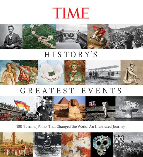 Beispielbild fr TIME History's Greatest Events: 100 Turning Points That Changed the World: An Illustrated Journey zum Verkauf von Half Price Books Inc.