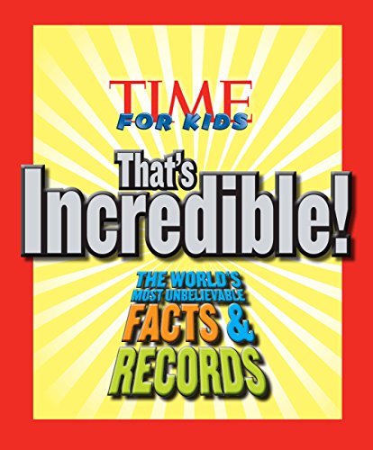 Stock image for Time For Kids: That's Incredible!: The World's Most Unbelievable Facts & Records for sale by WorldofBooks