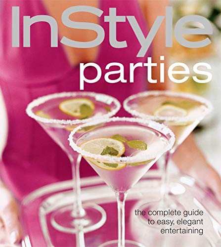 Beispielbild fr Instyle Parties: The Complete Guide to Easy, Elegant Entertaining zum Verkauf von WeBuyBooks