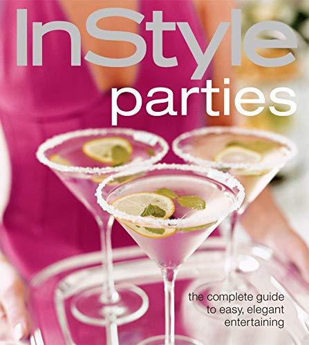 Stock image for InStyle Parties: The Complete Guide to Easy, Eleg for sale by Russell Books