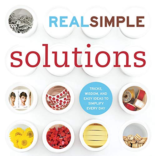 Real Simple Solutions: Tricks, Wisdom, and Easy Ideas to Simplify Every Day (9781603208185) by The Editors Of Real Simple