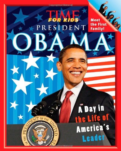 Imagen de archivo de Time for Kids President Obama: A Day in the Life of America's Leader a la venta por ThriftBooks-Atlanta