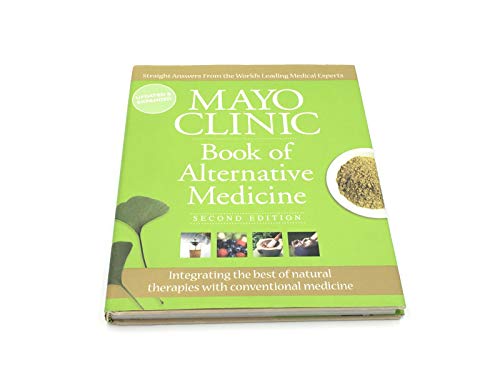 9781603208369: Mayo Clinic Book of Alternative Medicine, 2nd Edition (Updated and Expanded): Integrating the Best of Natural Therapies with Conventional Medicine
