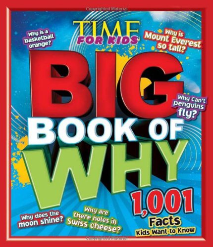 Imagen de archivo de Time for Kids: Big Book of Why - 1,001 Facts Kids Want to Know (TIME for Kids Big Books) a la venta por Gulf Coast Books