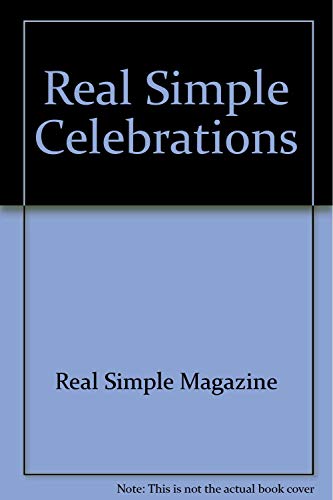 Real Simple Celebrations (9781603208444) by Editors Of Real Simple Magazine