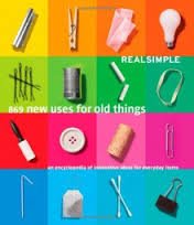 Beispielbild fr Real Simple: 869 New Uses for Old Things - An Encyclopedia of Innovative Ideas for Everyday Items zum Verkauf von BookHolders