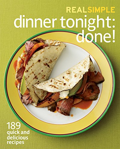 Imagen de archivo de Real Simple Dinner Tonight -- Done!: 189 quick and delicious recipes a la venta por AwesomeBooks