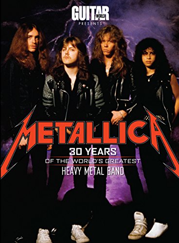 Metallica: 30 Years of the World's Greatest Heavy Metal Band (Guitar World Presents)