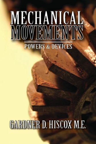 Stock image for Mechanical Movements: Powers and Devices for sale by ThriftBooks-Atlanta