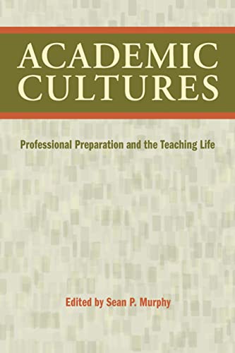 Academic Cultures: Professional Preparation and the Teaching Life - Murphy, Sean P.