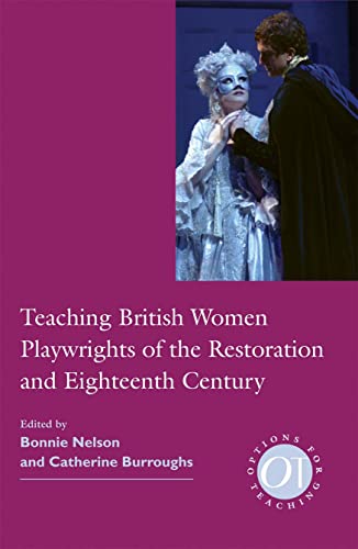 9781603290838: Teaching British Women Playwrights of the Restoration and Eighteenth Century