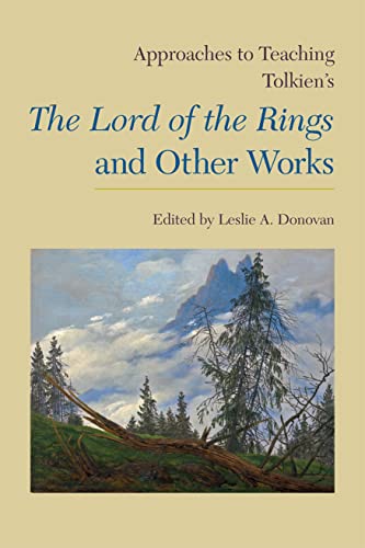 

Approaches to Teaching Tolkien's The Lord of the Rings and Other Works (Approaches to Teaching World Literature)
