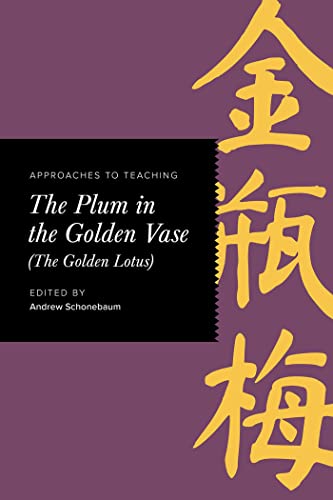 Stock image for Approaches to Teaching The Plum in the Golden Vase (The Golden Lotus) (Approaches to Teaching World Literature) for sale by Book Deals