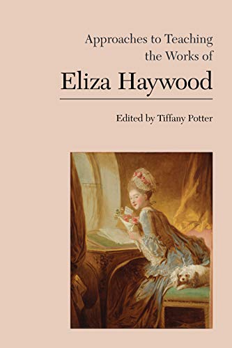 Stock image for Approaches to Teaching the Works of Eliza Haywood (Approaches to Teaching World Literature) for sale by GF Books, Inc.