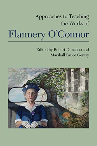 Imagen de archivo de Approaches to Teaching the Works of Flannery O'Connor a la venta por Blackwell's