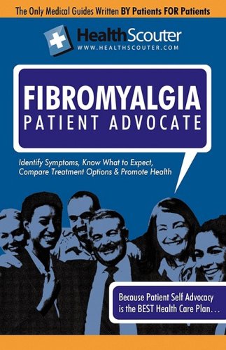 Stock image for Fibromyalgia Patient Advocate: Fibromyalgia Symptoms, Treatment, and Current Research (Healthscouter Fibromyalgia) for sale by ThriftBooks-Atlanta