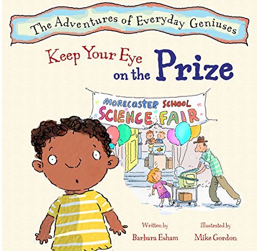 9781603363907: Keep Your Eye on the Prize (The Adventures of Everyday Geniuses)