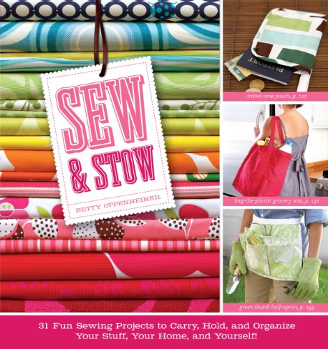 Beispielbild fr Sew & Stow: 31 Fun Sewing Projects to Carry, Hold, and Organize Your Stuff, Your Home, and Yourself! zum Verkauf von SecondSale