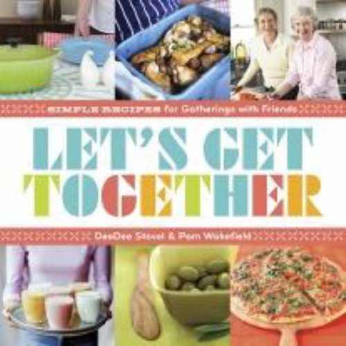 Imagen de archivo de Let's Get Together: Simple Recipes for Gatherings With Friends a la venta por Wonder Book