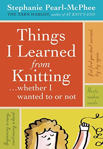 9781603420624: Things I Learned From Knitting... Whether I Wanted To or Not