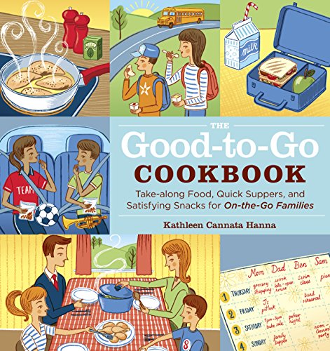 Imagen de archivo de The Good-to-Go Cookbook: Take-along Food, Quick Suppers, and Satisfying Snacks for On-The-Go Families a la venta por Goodwill of Colorado