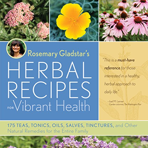 Beispielbild fr Rosemary Gladstar's Herbal Recipes for Vibrant Health: 175 Teas, Tonics, Oils, Salves, Tinctures, and Other Natural Remedies for the Entire Family zum Verkauf von Half Price Books Inc.