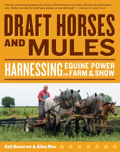 9781603420815: Draft Horses and Mules: Harnessing Equine Power for Farm & Show (Storey's Working Animals)