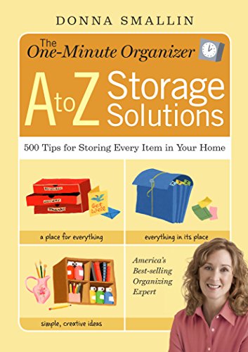 Imagen de archivo de The One-Minute Organizer A to Z Storage Solutions: 500 Tips for Storing Every Item in Your Home a la venta por Front Cover Books
