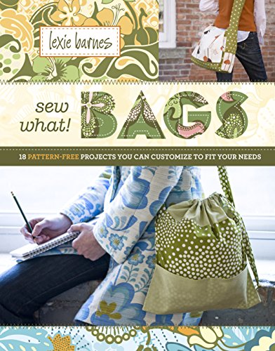 Beispielbild fr Sew What! Bags : 18 Pattern-Free Projects You Can Customize to Fit Your Needs zum Verkauf von Better World Books