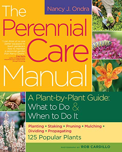 Stock image for The Perennial Care Manual: A Plant-by-Plant Guide: What to Do When to Do It for sale by Books of the Smoky Mountains