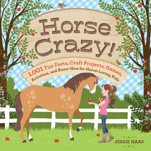 Stock image for Horse Crazy!: 1,001 Fun Facts, Craft Projects, Games, Activities, and Know-How for Horse-Loving Kids for sale by Your Online Bookstore
