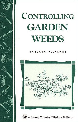 Beispielbild fr Controlling Garden Weeds: Storey's Country Wisdom Bulletin A-171 zum Verkauf von HPB-Ruby