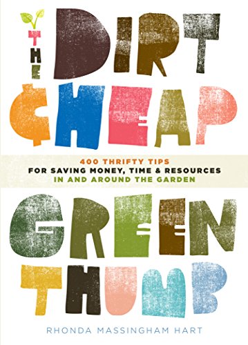 Beispielbild fr The Dirt-Cheap Green Thumb: 400 Thrifty Tips for Saving Money, Time, and Resources as You Garden zum Verkauf von SecondSale