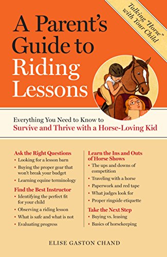 Stock image for A Parent's Guide to Riding Lessons: Everything You Need to Know to Survive and Thrive with a Horse-Loving Kid for sale by SecondSale