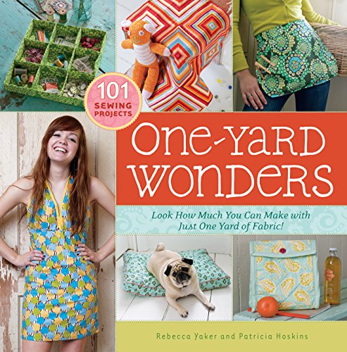 One-Yard Wonders: Look How Much You Can Make with Just One Yard of Fabric! [With Pattern(s)] - Yaker, Rebecca, Hoskins, Patricia