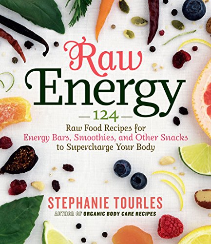 9781603424677: Raw Energy: 124 Raw Food Recipes for Energy Bars, Smoothies, and Other Snacks to Supercharge Your Body