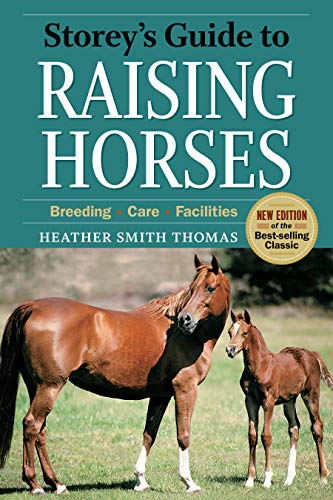 9781603424714: Storey's Guide to Raising Horses: Breeding, Care, Facilities
