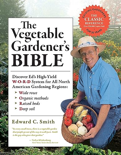 Stock image for The Vegetable Gardener's Bible, 2nd Edition: Discover Ed's High-Yield W-O-R-D System for All North American Gardening Regions: Wide Rows, Organic Methods, Raised Beds, Deep Soil for sale by -OnTimeBooks-