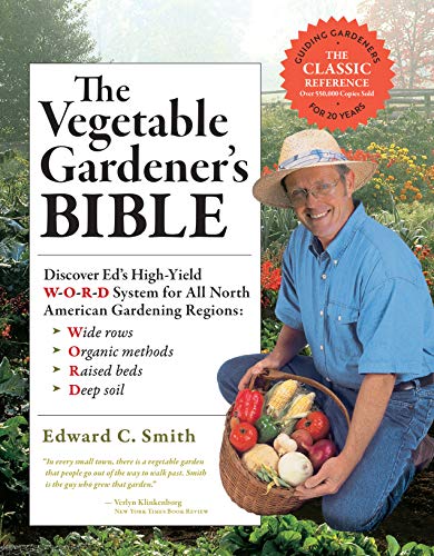 Stock image for The Vegetable Gardener's Bible, 2nd Edition : Discover Ed's High-Yield W-O-R-d System for All North American Gardening Regions: Wide Rows, Organic Methods, Raised Beds, Deep Soil for sale by Better World Books: West