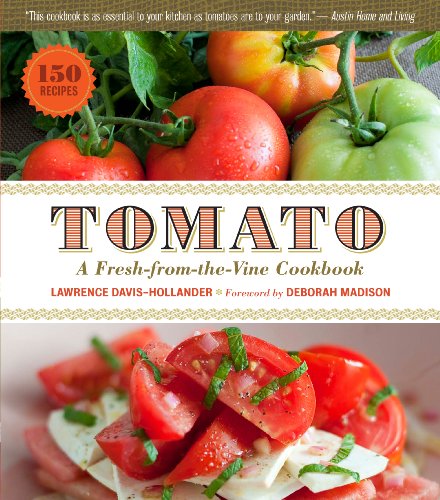 Beispielbild fr Tomato: a Fresh-From-the-Vine Cookbook zum Verkauf von Better World Books