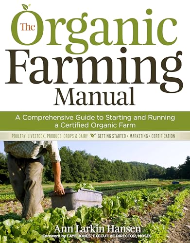 Stock image for The Organic Farming Manual: A Comprehensive Guide to Starting and Running a Certified Organic Farm for sale by Irish Booksellers