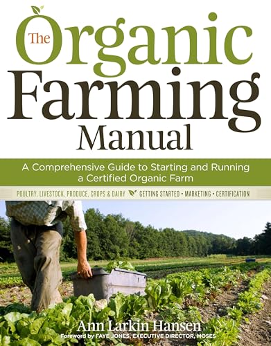 Stock image for The Organic Farming Manual: A Comprehensive Guide to Starting and Running a Certified Organic Farm for sale by GoldBooks