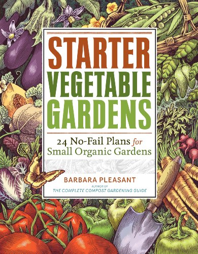 Stock image for Starter Vegetable Gardens: 24 No-Fail Plans for Small Organic Gardens for sale by ZBK Books