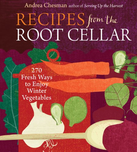 Beispielbild fr Recipes from the Root Cellar : 270 Fresh Ways to Enjoy Winter Vegetables zum Verkauf von Better World Books