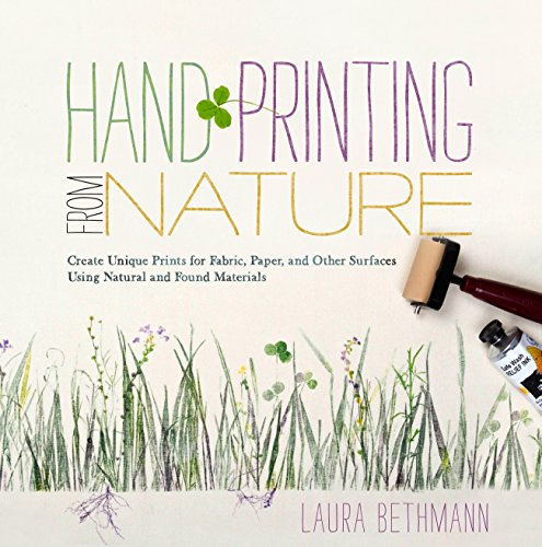 Stock image for Hand Printing from Nature : Create Unique Prints for Fabric, Paper, and Other Surfaces Using Natural and Found Materials for sale by Better World Books