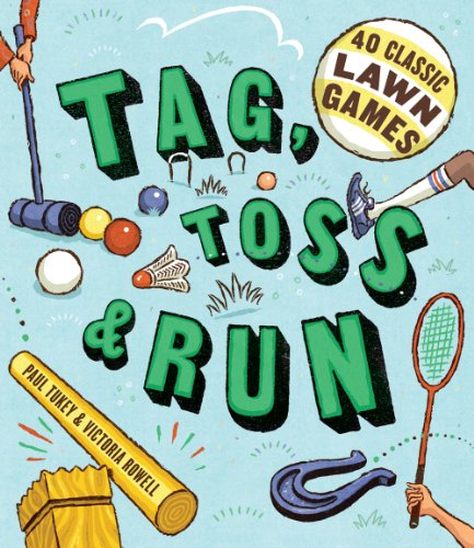 TAG TOSS & RUN : 40 CLASSIC LAWN GAMES