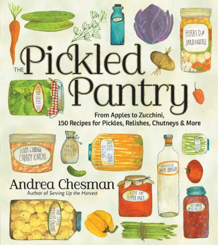 Beispielbild fr The Pickled Pantry : From Apples to Zucchini, 150 Recipes for Pickles, Relishes, Chutneys and More zum Verkauf von Better World Books